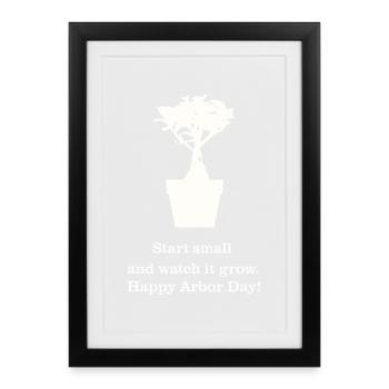 Commencez petit et regardez-la grandir. Bonne Journée de l’Arbre - Affiche encadrée (27 × 37 cm) - noir - Devant