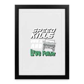 Speed Kills possède un défenseur et vit pour toujours - Affiche encadrée (27 × 37 cm) - noir - Devant