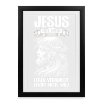 Jesus Hat Mein Leben Verandert Frag Mich Wie - Gerahmtes Poster (27 × 37 cm) - Schwarz - Vorne