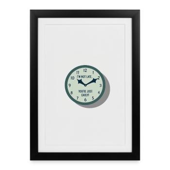 Je ne suis pas trop en retard - vous êtes tout simplement trop tôt - Affiche encadrée (27 × 37 cm) - noir - Devant