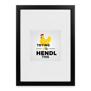 Chicken "Trying to hendl this" - Framed poster (27 × 37 cm) - black - Front