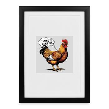 Chicken "Trying to hendl this" - Framed poster (27 × 37 cm) - black - Front