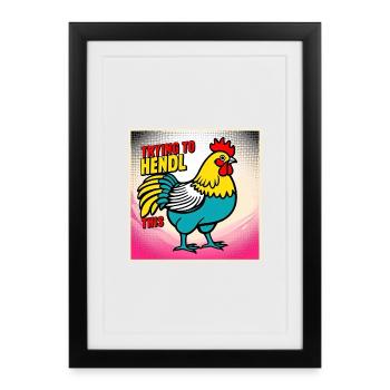 Chicken "Trying to hendl this" - Framed poster (27 × 37 cm) - black - Front