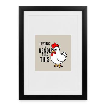 Comic Chicken "Trying to Hendl this" - Framed poster (27 × 37 cm) - black - Front