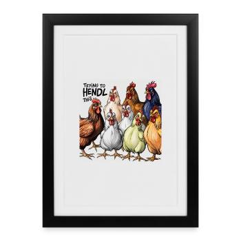 Chickens "Trying to Hendl this" - Framed poster (27 × 37 cm) - black - Front