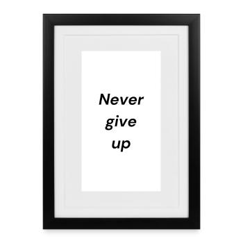 Message de motivation : N’abandonnez jamais - Affiche encadrée (27 × 37 cm) - noir - Devant