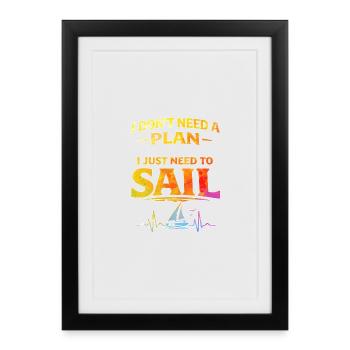 Je n’ai pas besoin de plan, j’ai juste besoin de naviguer - Affiche encadrée (27 × 37 cm) - noir - Devant