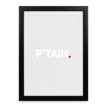 P'TAIN | Minimalist humor reaction - Framed poster (27 × 37 cm) - black - Front