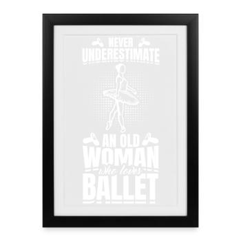 Ne sous-estimez jamais une vieille danseuse de ballet - Affiche encadrée (27 × 37 cm) - noir - Devant