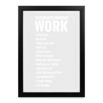 Pensées pendant le travail - Affiche encadrée (27 × 37 cm) - noir - Devant
