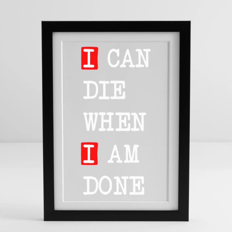 Die when I am done – dark statement design Framed poster (27 × 37 cm)