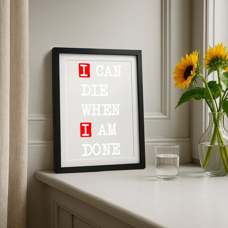 Die when I am done – dark statement design Framed poster (27 × 37 cm)