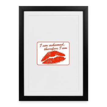 I am ashamed, therefore I am - Framed poster (27 × 37 cm) - black - Front