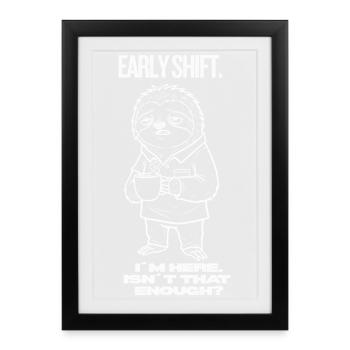 Chemise paresseuse du service matinal – Je suis là. Ce n’est pas suffisant ? - Affiche encadrée (27 × 37 cm) - noir - Devant