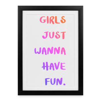 Girls Just want to Have Fun - Framed poster (27 × 37 cm) - black - Front