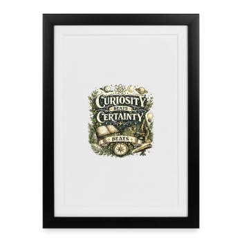 Curiosity Beats Certainty - Framed poster (27 × 37 cm) - black - Front