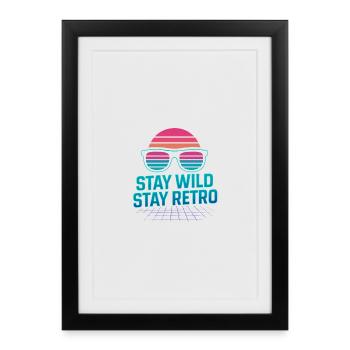 Stay Wild Stay Retro Neon - Gerahmtes Poster (27 × 37 cm) - Schwarz - Vorne