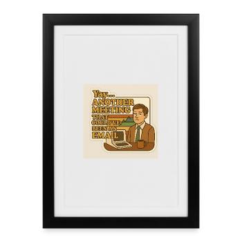 A meeting that could have been an email - Framed poster (27 × 37 cm) - black - Front