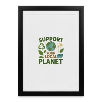 Support Your Local Planet – Umwelt Design - Gerahmtes Poster (27 × 37 cm) - Schwarz - Vorne