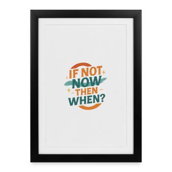 Si ce n’est pas maintenant, alors quand - Design rétro - Affiche encadrée (27 × 37 cm) - noir - Devant