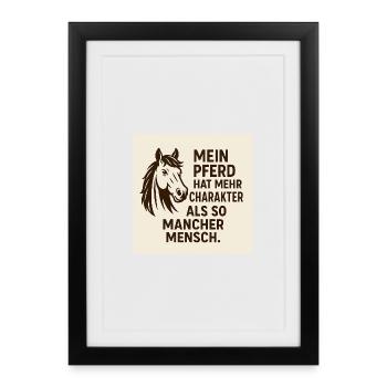Mein Pferd Hat Mehr Charakter - Gerahmtes Poster (27 × 37 cm) - Schwarz - Vorne
