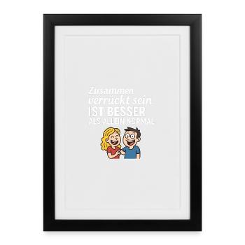 Humorous quote: Being crazy together - Framed poster (27 × 37 cm) - black - Front