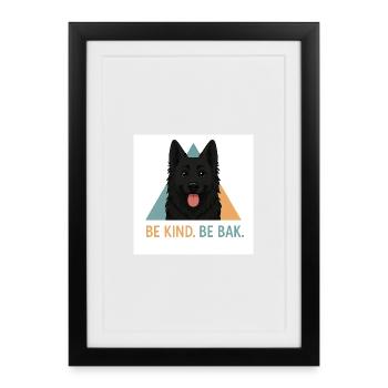 Be Kind Be Bak Dog Design - Affiche encadrée (27 × 37 cm) - noir - Devant