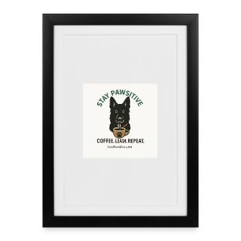 Stay Pawsitive Dog Coffee Motif - Framed poster (27 × 37 cm) - black - Front