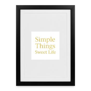 Simple Things Sweet Life (Édition Or) - Affiche encadrée (27 × 37 cm) - noir - Devant