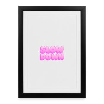 Slow down - Framed poster (27 × 37 cm) - black - Front