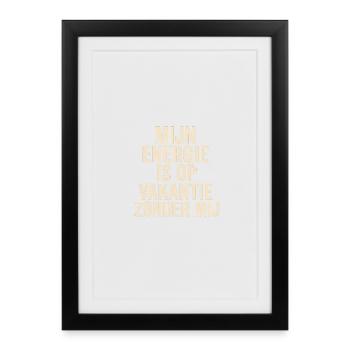 Mijn Energie is op Vakantie - Framed poster (27 × 37 cm) - black - Front