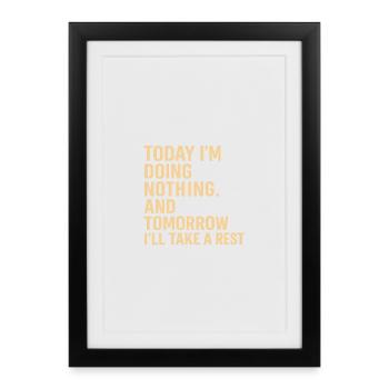 Humour de jour paresseux : reposez-vous demain - Affiche encadrée (27 × 37 cm) - noir - Devant