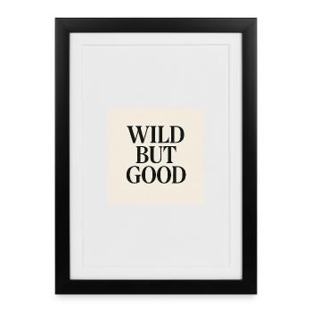 WILD BUT GOOD - Gerahmtes Poster (27 × 37 cm) - Schwarz - Vorne