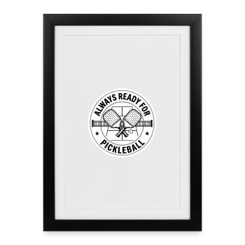 Always ready for pickleball - Framed poster (27 × 37 cm) - black - Front