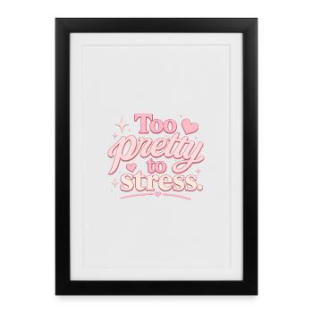 Trop jolie pour être stressée – Pink Script - Affiche encadrée (27 × 37 cm) - noir - Devant