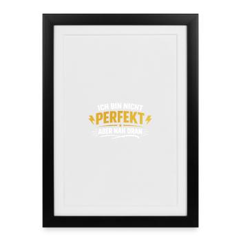 I'm not perfect, but close - Framed poster (27 × 37 cm) - black - Front