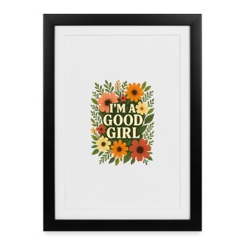 I'm a Good Girl" – for strong, charming women! - Framed poster (27 × 37 cm) - black - Front