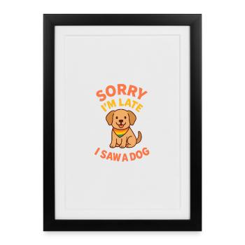 Désolé, je suis en retard - chien repéré ! - Affiche encadrée (27 × 37 cm) - noir - Devant