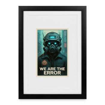 WE ARE THE ERROR - Framed poster (27 × 37 cm) - black - Front