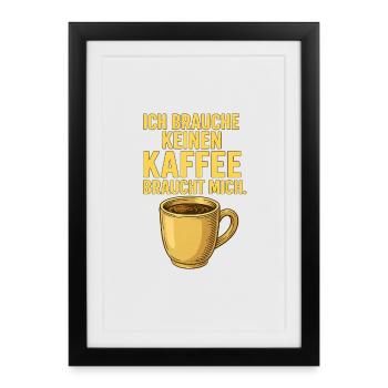Kaffee braucht mich – Lustiges Morgenmuffel Shirt - Affiche encadrée (27 × 37 cm) - noir - Devant