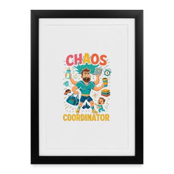 Chaos Coordinator – Lustiges Sprüche Shirt für Elt - Gerahmtes Poster (27 × 37 cm) - Schwarz - Vorne