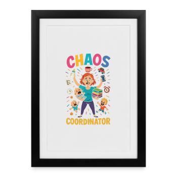Chaos Coordinator – Lustiges Sprüche Shirt für Elt - Gerahmtes Poster (27 × 37 cm) - Schwarz - Vorne