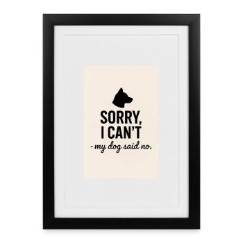 Sorry, I can't – dog says no - Framed poster (27 × 37 cm) - black - Front
