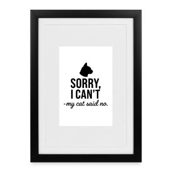 Désolé, je ne peux pas - mon chat a dit non - Affiche encadrée (27 × 37 cm) - noir - Devant