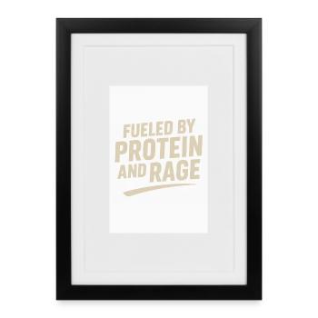 ALIMENTÉ PAR LES PROTÉINES ET LA RAGE - Affiche encadrée (27 × 37 cm) - noir - Devant