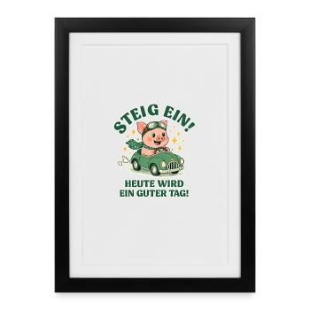 Steig ein Heute wird ein guter Tag - Gerahmtes Poster (27 × 37 cm) - Schwarz - Vorne
