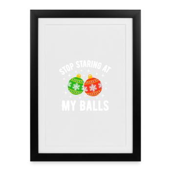 Stop Staring at my Balls - Framed poster (27 × 37 cm) - black - Front