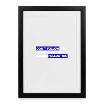 Ne suivez pas la foule – Laissez le public vous suivre - Affiche encadrée (27 × 37 cm) - noir - Devant