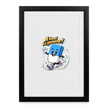 A fond la gomme ! - Affiche encadrée (27 × 37 cm) - noir - Devant