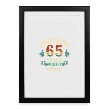 65 Ans - Il m'a fallu 65 Ans pour être aussi Beau - Affiche encadrée (27 × 37 cm) - noir - Devant
